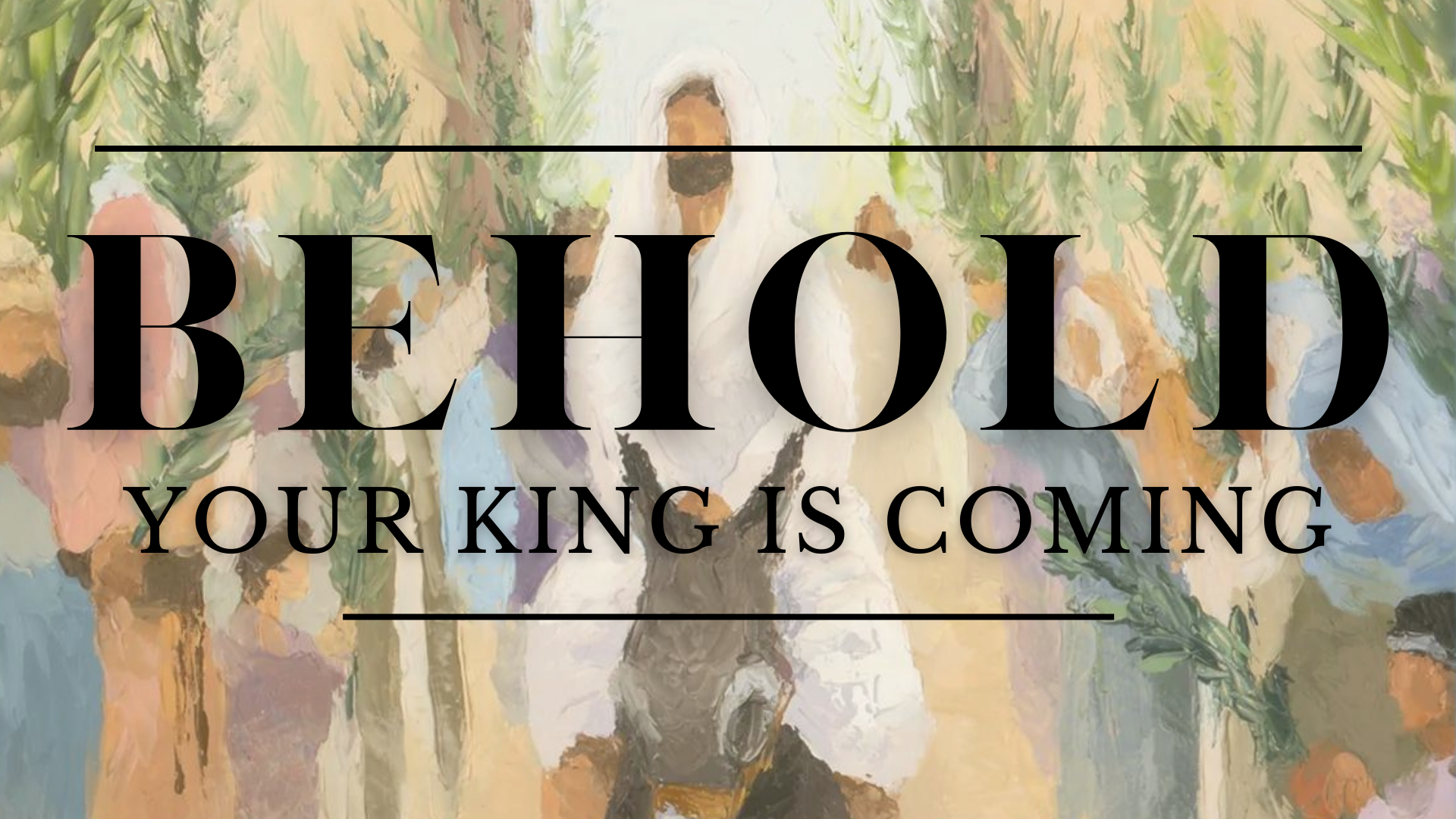 Behold, Your King is Coming