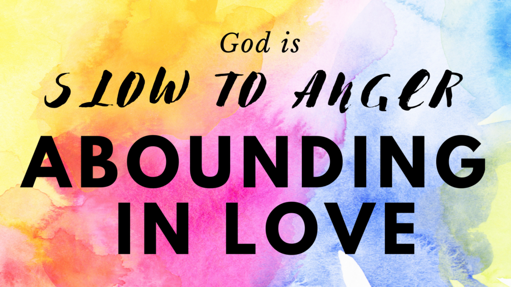 God is slow to anger and abounding in love - Franconia Mennonite Church