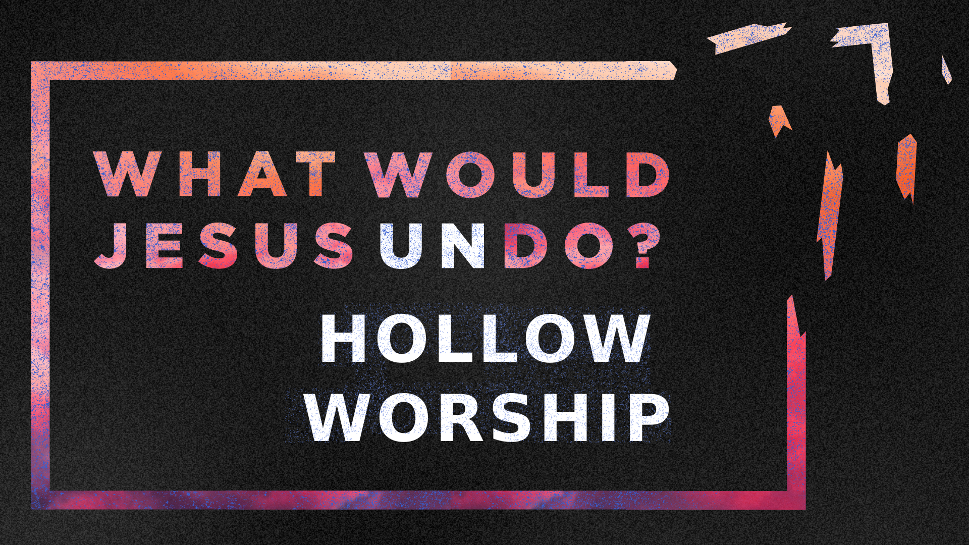 WWJU: Hollow Worship