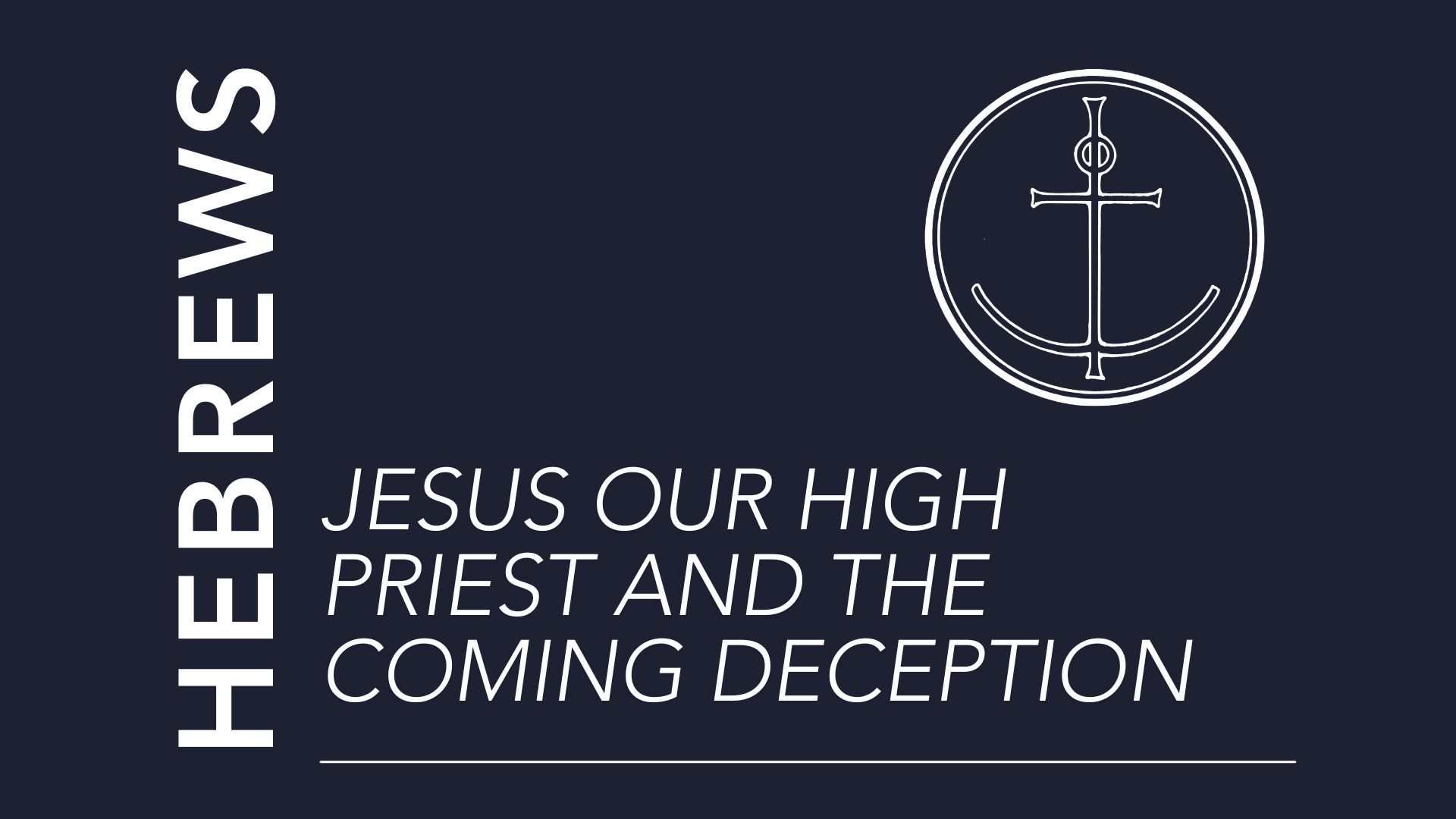 Jesus Our High Priest and the Coming Deception