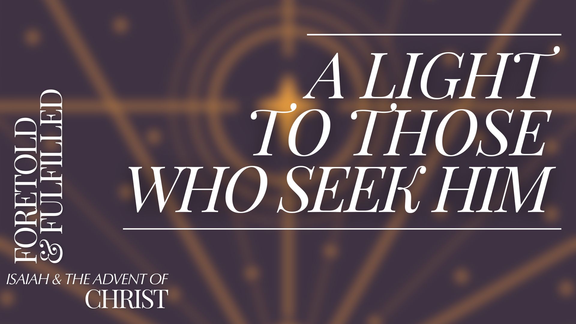 A Light to Those Who Seek Him