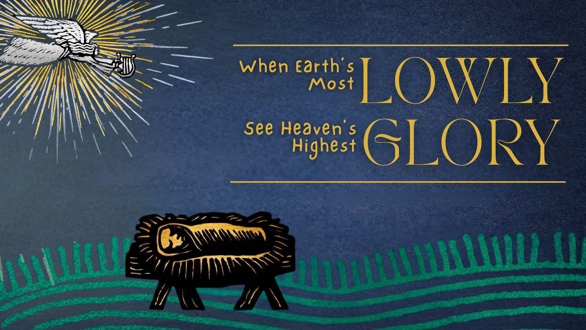 When Earth’s Most Lowly See Heaven’s Highest Glory