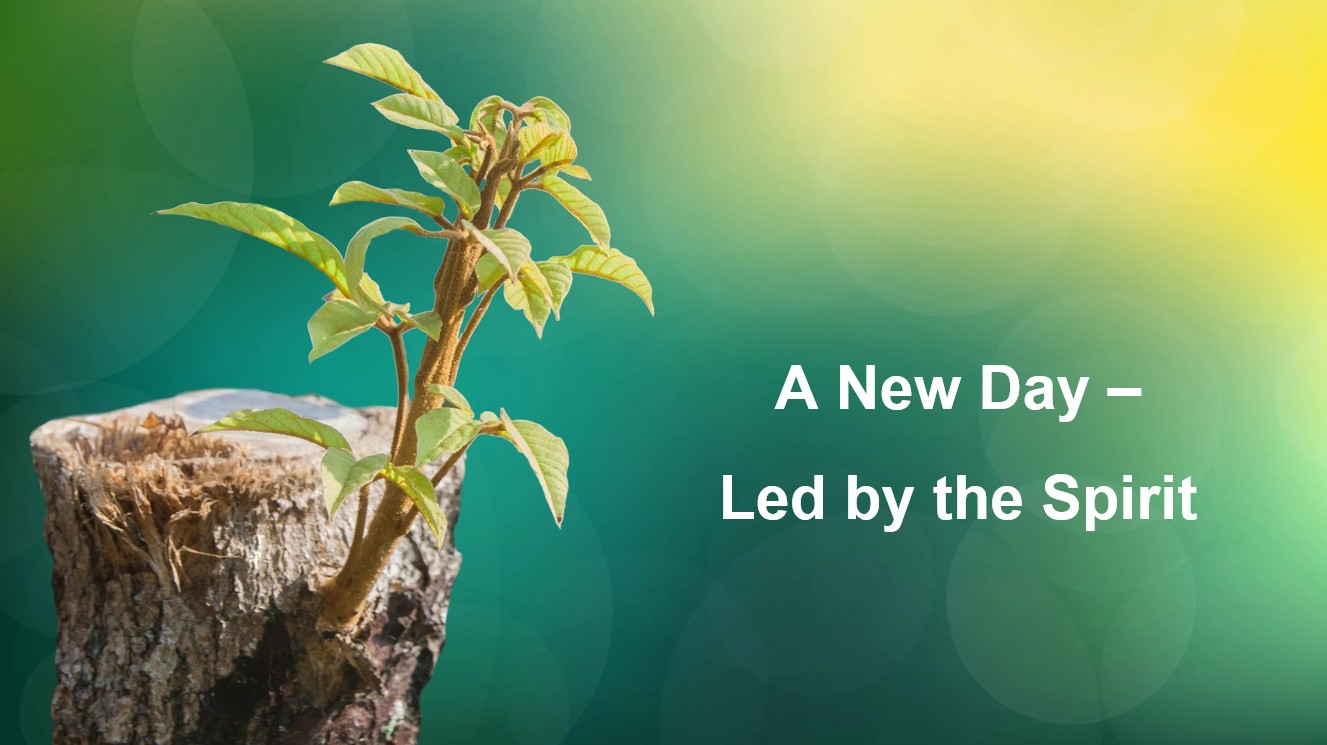 A new Day – Led by the Spirit